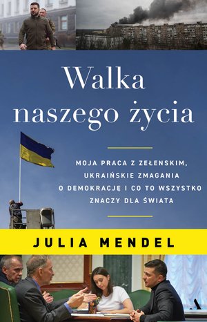Walka naszego życia. Moja praca z Zełenskim, ukraińskie zmagania o demokrację i co to wszystko znaczy dla świata – ebook
