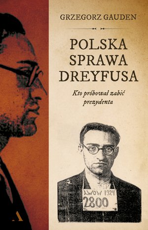 Polska sprawa Dreyfusa. Kto próbował zabić prezydenta – ebook