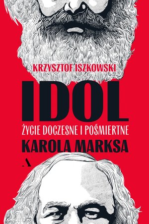 Idol. Życie doczesne i pośmiertne Karola Marksa – ebook