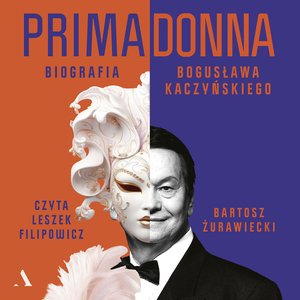 Primadonna. Biografia Bogusława Kaczyńskiego – audiobook