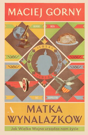 Matka wynalazków. Jak Wielka Wojna urządza nam życie – ebook