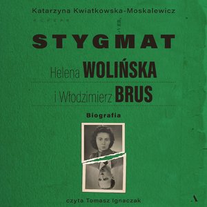 Stygmat. Helena Wolińska i Włodzimierz Brus. Biografia &ndash; audiobook
