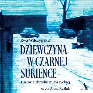Dziewczyna w czarnej sukience. Historia zbrodni miłoszyckiej – audiobook