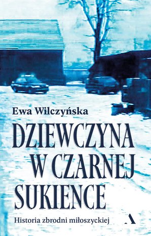 Dziewczyna w czarnej sukience. Historia zbrodni miłoszyckiej – ebook