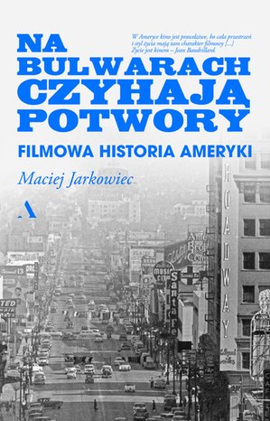 Na bulwarach czyhają potwory. Filmowa historia Ameryki – ebook