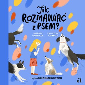Dla dzieci i młodzieży: Jak rozmawiać z psem? &ndash; audiobook