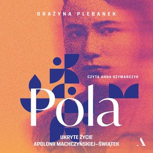Pola. Ukryte życie Apolonii Machczyńskiej-Świątek – audiobook