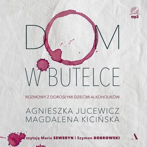 Dom w butelce. Rozmowy z Dorosłymi Dziećmi Alkoholików – audiobook