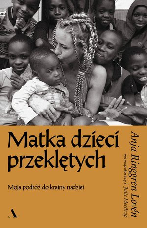 Matka dzieci przeklętych. Moja podróż do krainy nadziei – ebook
