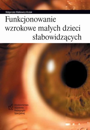 Funkcjonowanie wzrokowe małych dzieci słabowidzących &ndash; ebook