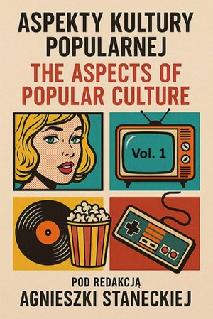 Aspekty kultury popularnej. tom 1 . The Aspects of Popular Culture. Volume 1. &ndash; ebook
