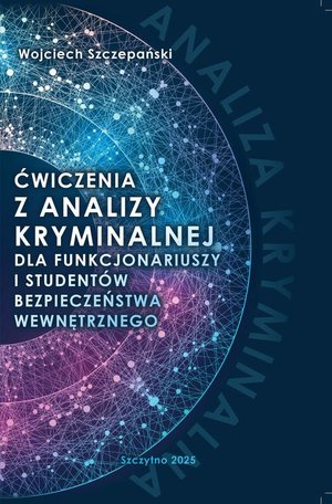 Ćwiczenia z analizy kryminalnej dla funkcjonariuszy i student&oacute;w bezpieczeństwa wewnętrznego &ndash; ebook