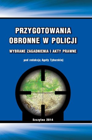 Przygotowania obronne w Policji. Wybrane zagadnienia i akty prawne &ndash; ebook