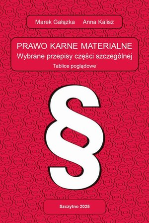 PRAWO KARNE MATERIALNE. WYBRANE PRZEPISY CZĘŚCI SZCZEG&Oacute;LNEJ. Tablice poglądowe &ndash; ebook