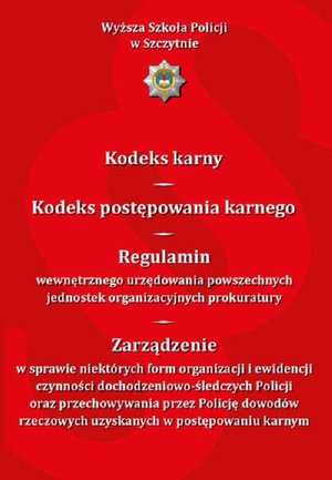 Kodeks karny. Kodeks postępowania karnego. Regulamin wewnętrznego urzędowania powszechnych jednostek organizacyjnych prokuratury...Wydanie XI zmienione i uzupełnione &ndash; ebook