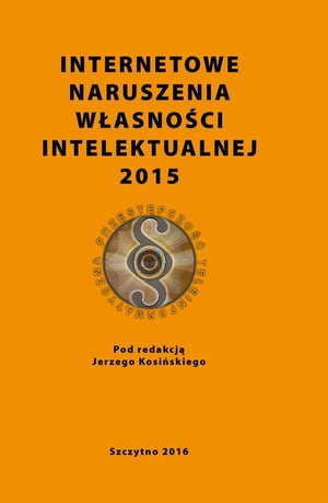 Internetowe naruszenia własności intelektualnej 2015 – ebook