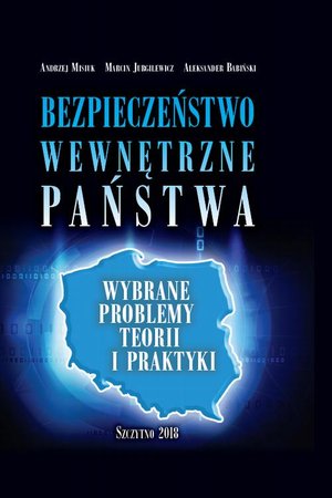 Bezpieczeństwo wewnętrzne państwa. Wybrane problemy teorii i praktyki &ndash; ebook