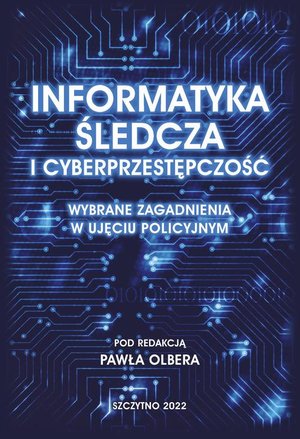 Informatyka śledcza i cyberprzestępczość. Wybrane zagadnienia w ujęciu policyjnym &ndash; ebook