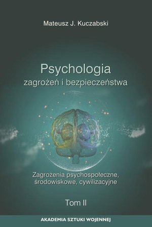 Psychologia zagrożeń i bezpieczeństwa. Zagrożenia psychospołeczne, środowiskowe, cywilizacyjne. T.2 – ebook