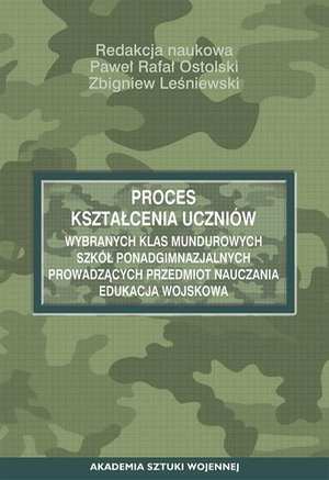 Proces kształcenia uczniów wybranych klas mundurowych szkół ponadgimnazjalnych prowadzących przedmiot nauczania edukacja wojskowa – ebook