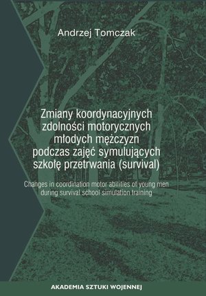 Zmiany koordynacyjnych zdolności motorycznych młodych mężczyzn podczas zajęć symulujących szkołę przetrwania (survival) – ebook