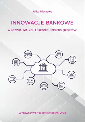Innowacje bankowe a rozw&oacute;j małych i średnich przedsiębiorstw &ndash; ebook