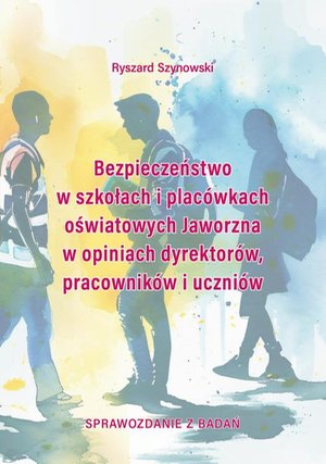 Bezpieczeństwo w szkołach i placówkach oświatowych Jaworzna w opiniach dyrektorów, pracowników i uczniów – ebook