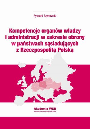 Kompetencje organów władzy i administracji w zakresie obrony w państwach sąsiadujących z Rzeczpospolitą Polską – ebook