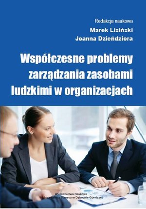 Wsp&oacute;łczesne problemy zarządzania zasobami ludzkimi w organizacjach &ndash; ebook