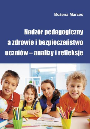 Nadzór pedagogiczny a zdrowie i bezpieczeństwo uczniów - analizy i refleksje – ebook