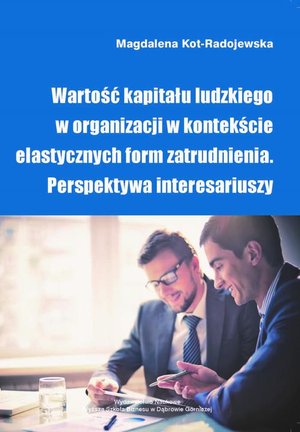 Wartość kapitału ludzkiego w organizacji w kontekście elastycznych form zatrudnienia. Perspektywa interesariuszy – ebook