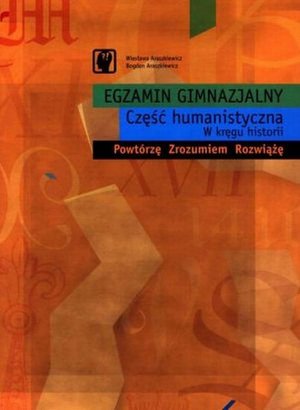 Egzamin gimnazjalny Część humanistyczna W kręgu Historii – ebook