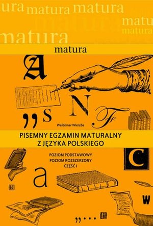 Pisemny egzamin maturalny z języka polskiego.Poziom podstawowy. Poziom rozszerzony – ebook