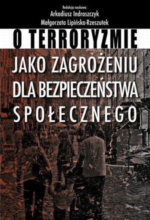 O terroryzmie jako zagrożeniu dla bezpieczeństwa społecznego – ebook