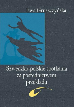 Szwedzko-polskie spotkania za pośrednictwem przekładu &ndash; ebook