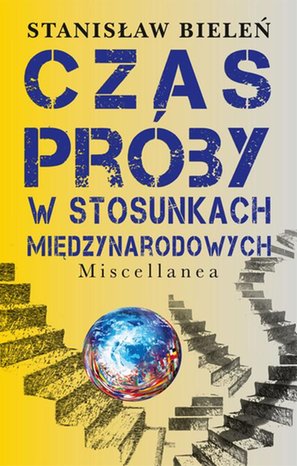 Czas próby w stosunkach międzynarodowych: Miscellanea – ebook