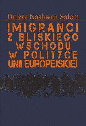 Imigranci z Bliskiego Wschodu w polityce Unii Europejskiej – ebook