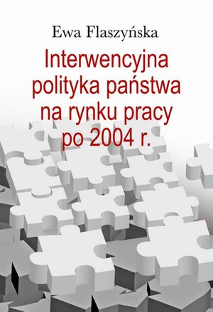 Interwencyjna polityka państwa na rynku pracy po 2004 r. – ebook