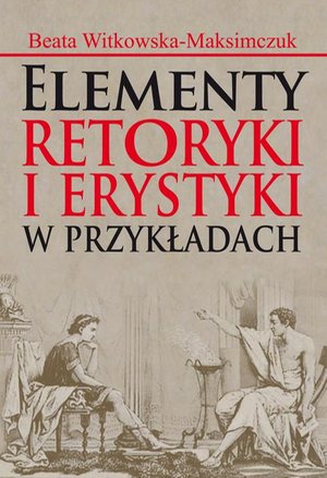 Elementy retoryki i erystyki w przykładach &ndash; ebook