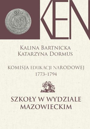 Komisja Edukacji Narodowej 1773-1794. Tom 5. Szkoły w Wydziale Mazowieckim – ebook