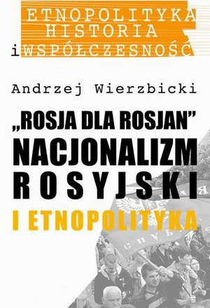 Rosja dla Rosjan: Nacjonalizm rosyjski i etnopolityka – ebook
