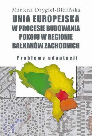 Unia Europejska w procesie budowania pokoju w regionie Bałkanów Zachodnich: Problemy adaptacji – ebook