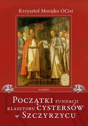 Początki fundacji klasztoru Cystersów w Szczyrzycu – ebook
