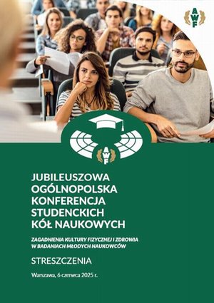 Medycyna: "Zagadnienia kultury fizycznej i zdrowia w badaniach młodych naukowców" : książka streszczeń : Jubileuszowa Ogólnopolska Konferencja Studenckich Kół Naukowych – ebook
