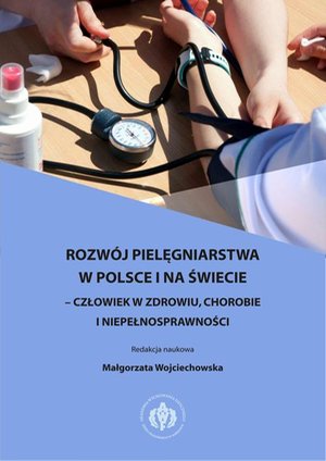 Rozwój pielęgniarstwa w Polsce i na świecie - człowiek w zdrowiu, chorobie i niepełnosprawności – ebook