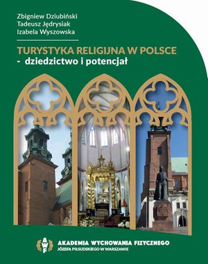 TURYSTYKA RELIGIJNA W POLSCE - DZIEDZICTWO I POTENCJAŁ &ndash; ebook