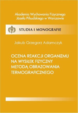 Ocena reakcji organizmu na wysiłek fizyczny metodą obrazowania termograficznego – ebook