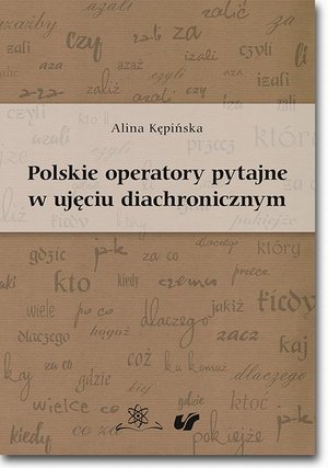 Polskie operatory pytajne w ujęciu diachronicznym &ndash; ebook