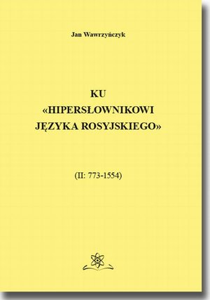 Ku Hipersłownikowi języka rosyjskiego. (II: 773-1554) – ebook
