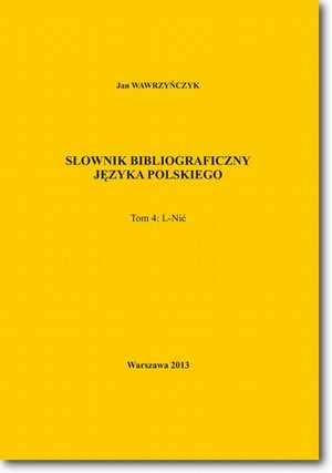 Słownik bibliograficzny języka polskiego Tom 4 (L-Nić) – ebook